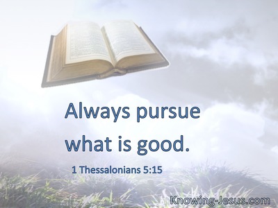 Always pursue what is good.